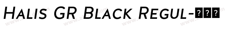 Halis GR Black Regul字体转换 Halis GR Black Regul字体转换